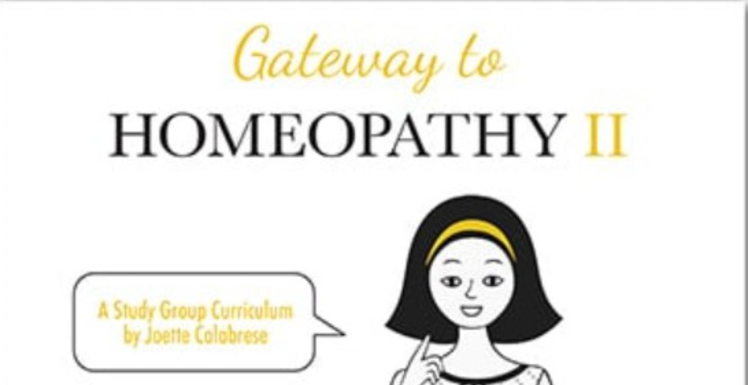 Coming Soon: Gateway to Practical Homeopathy II
