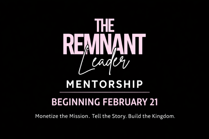 The Remnant Leader Mentorship Cohort Begins 2/21!