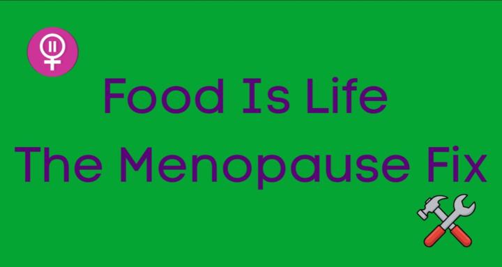 Food Is Life The Menopause Fix