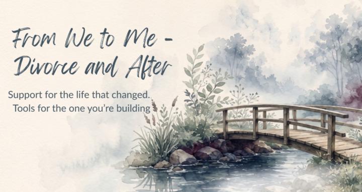 From We to Me: Divorce & After