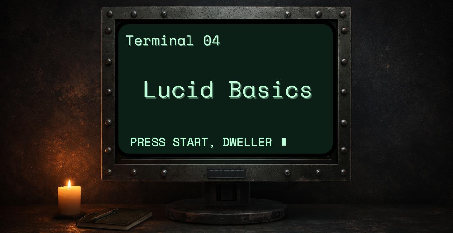 Terminal 04, Lucid Basics