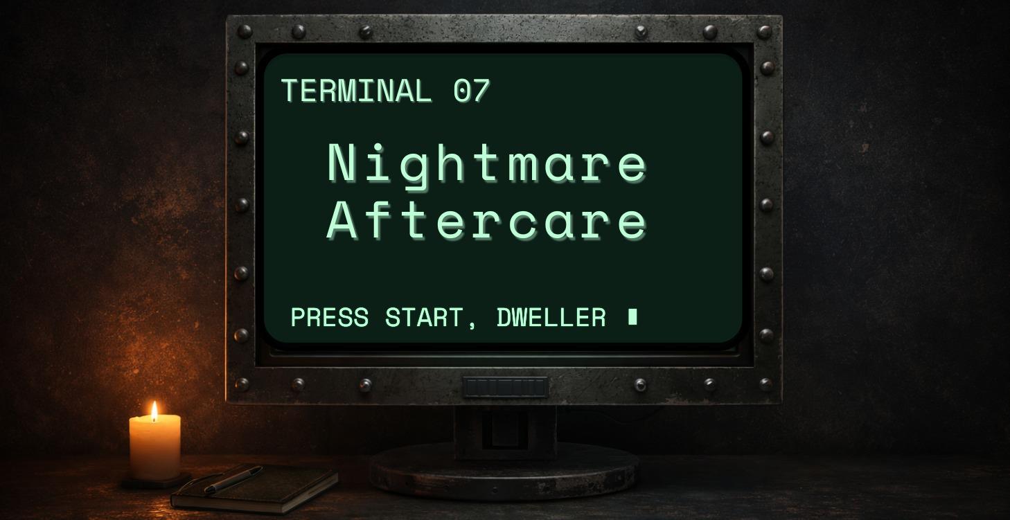 Terminal 07, Nightmare Aftercare