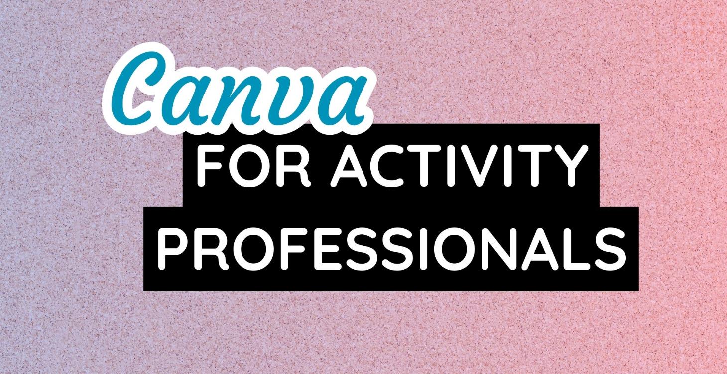 Canva 101 - For Activity Professionals