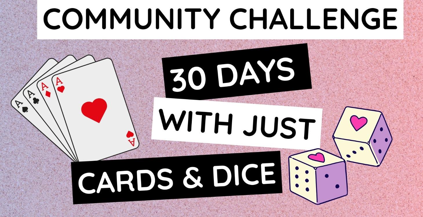 Cards & Dice and Everything Nice! Community Build