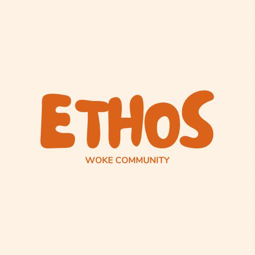 Be involved in ETHOS- Woke Community