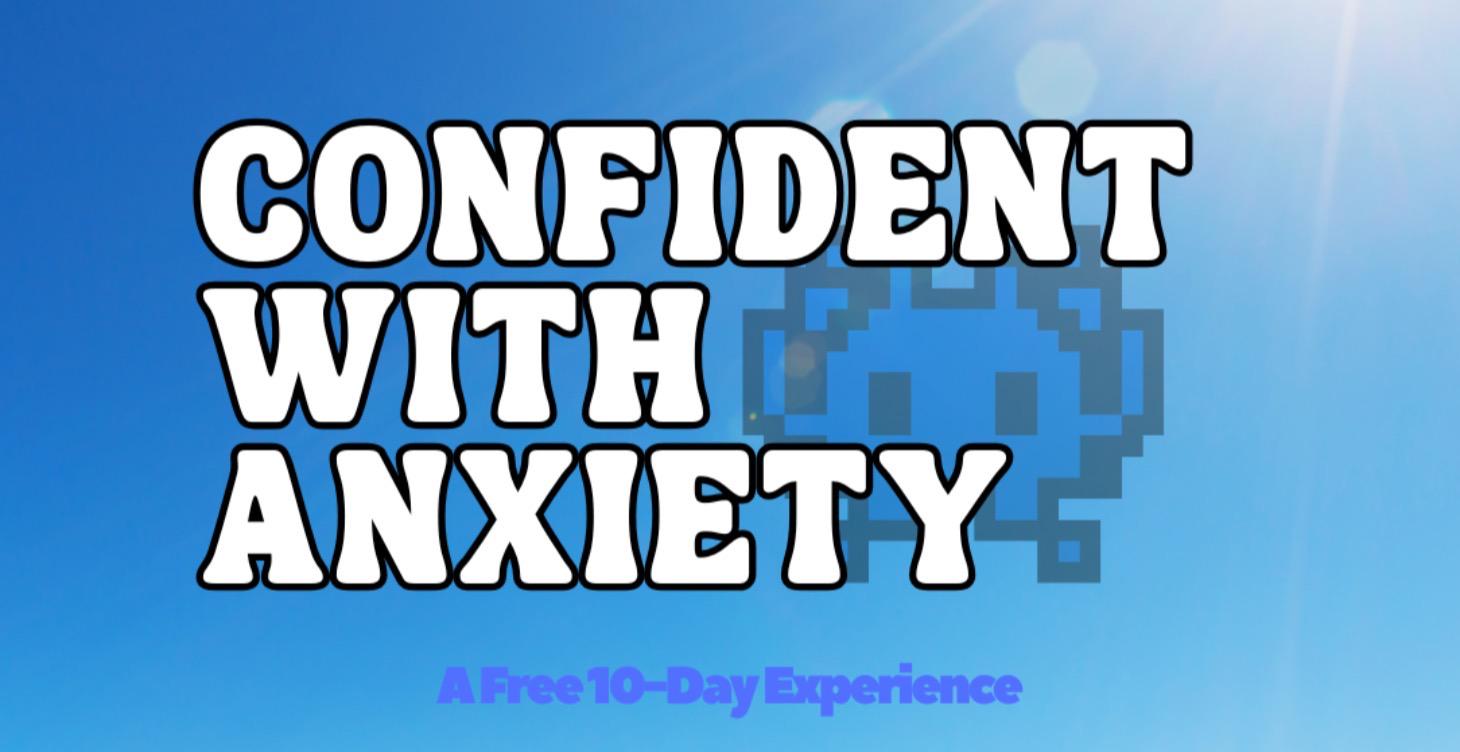 🌱 Confident with Anxiety