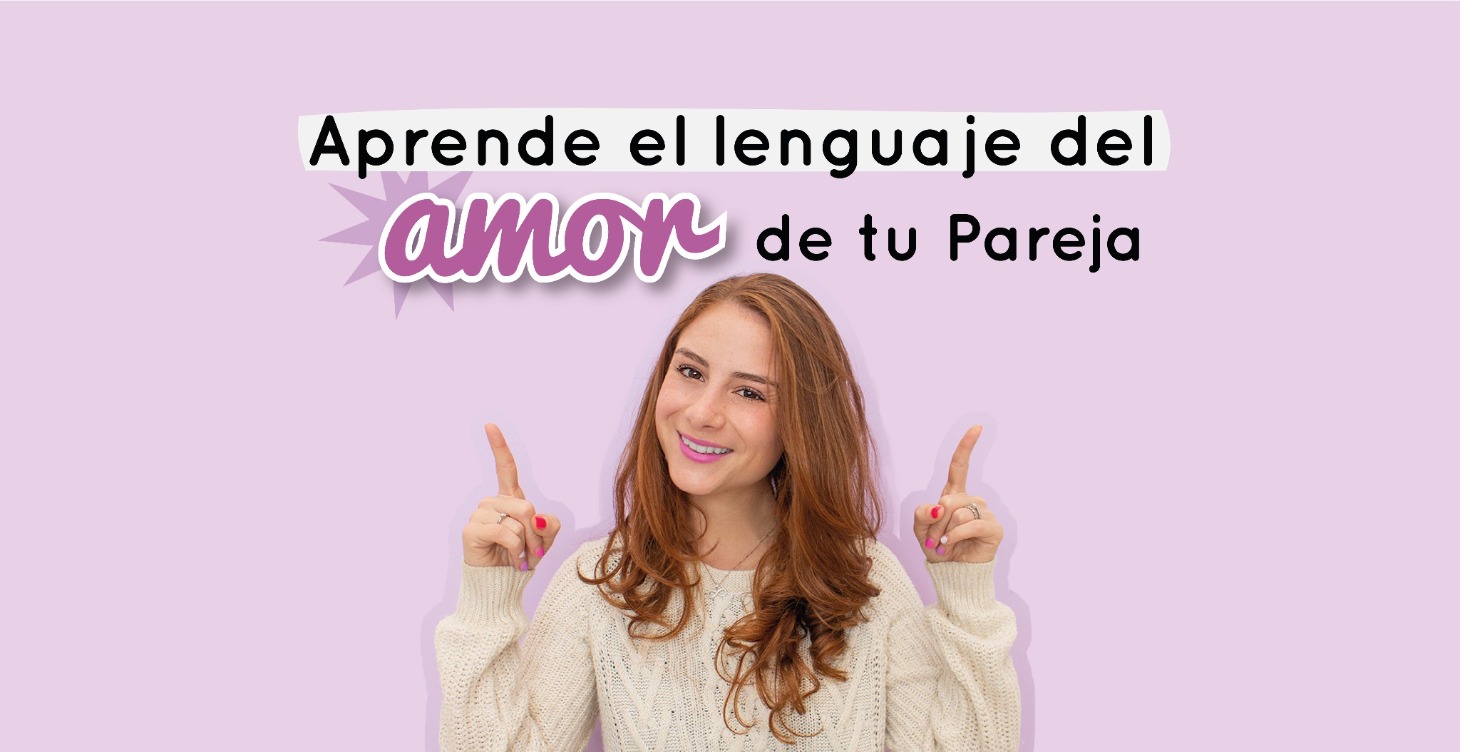 Conoce los Lenguajes del Amor y cambia tu Relación