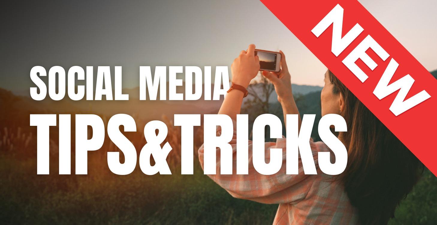 Social Media Tips & Tricks
