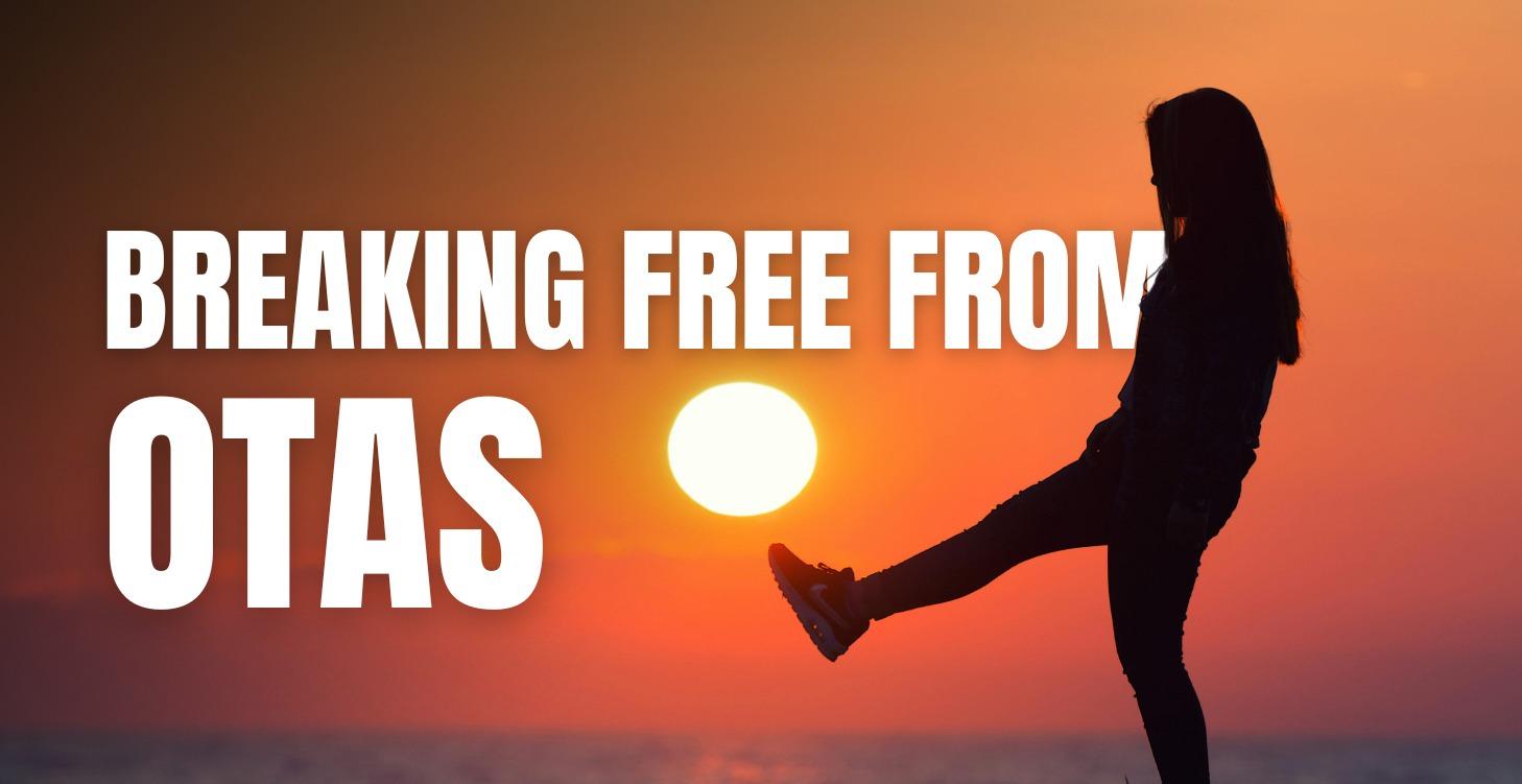 Breaking Free From OTAs