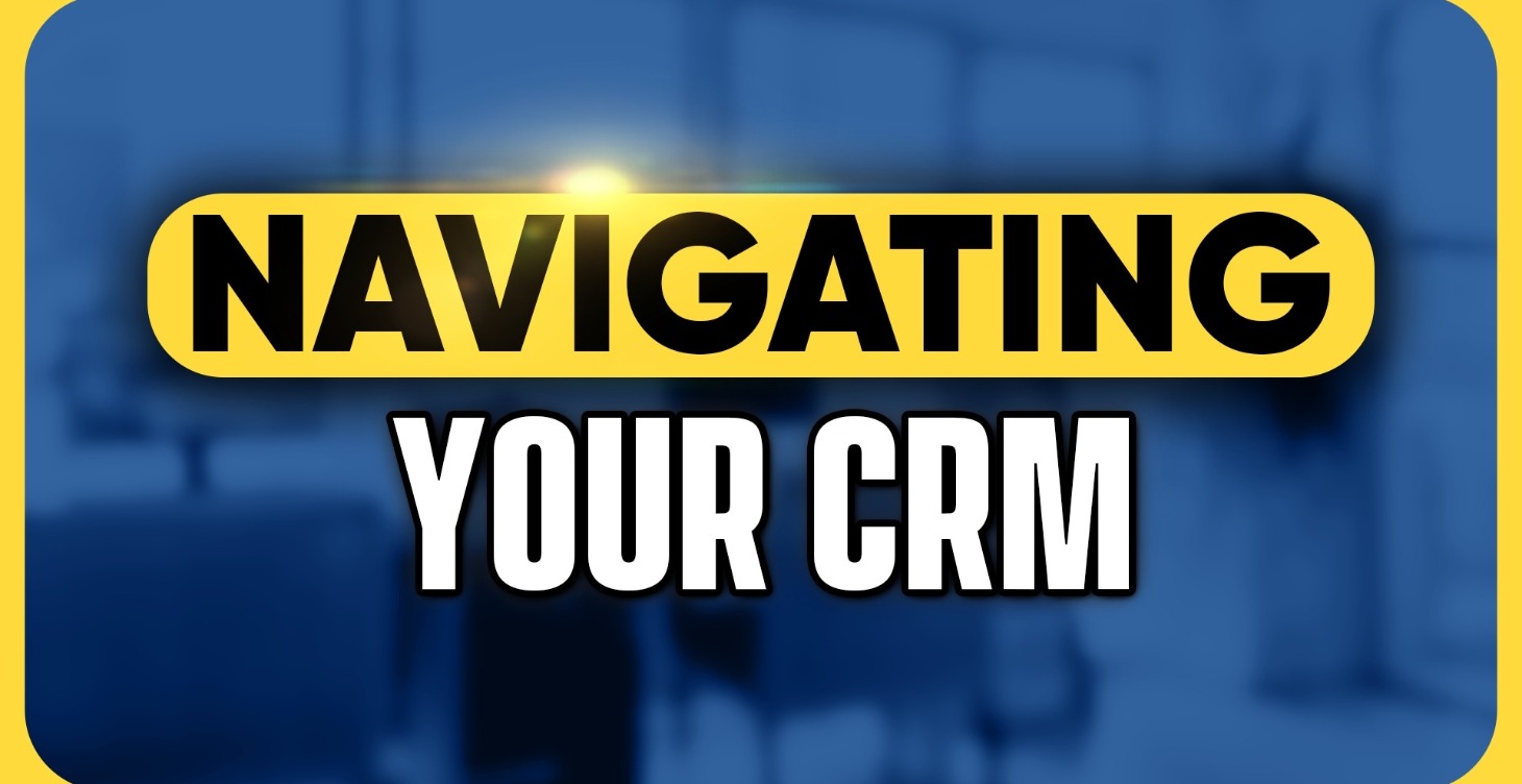 Navigating Your CRM