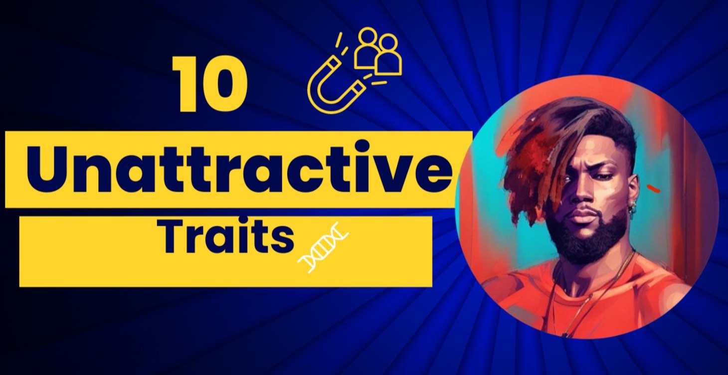 Top 10 Unattractive Traits (Unlocks At Level 7)