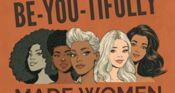 BE-YOU-TIFULLY MADE WOMEN