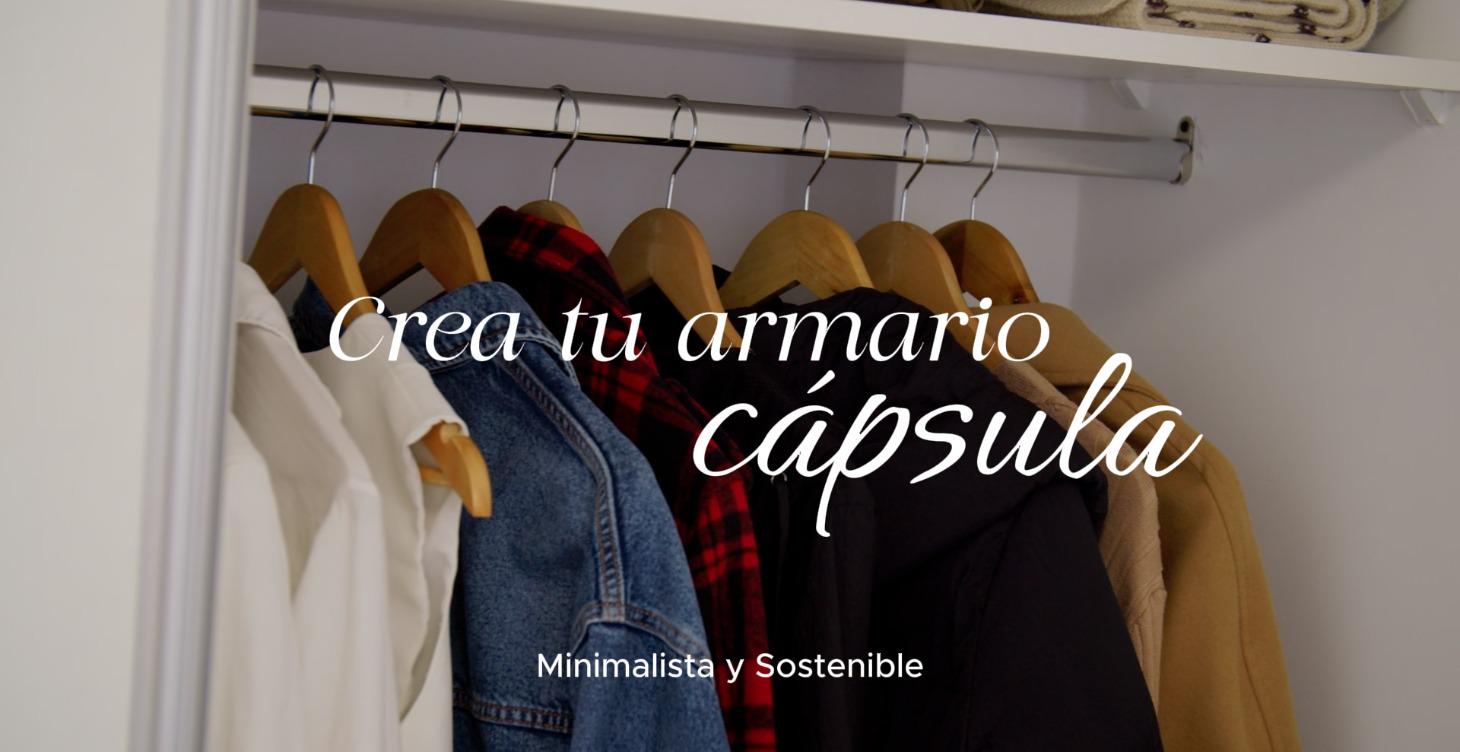 Crea tu Armario Cápsula - Minimalista y Sostenible