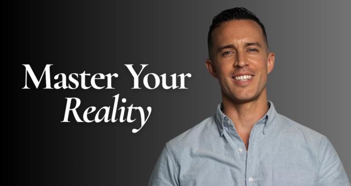 Master Your Reality