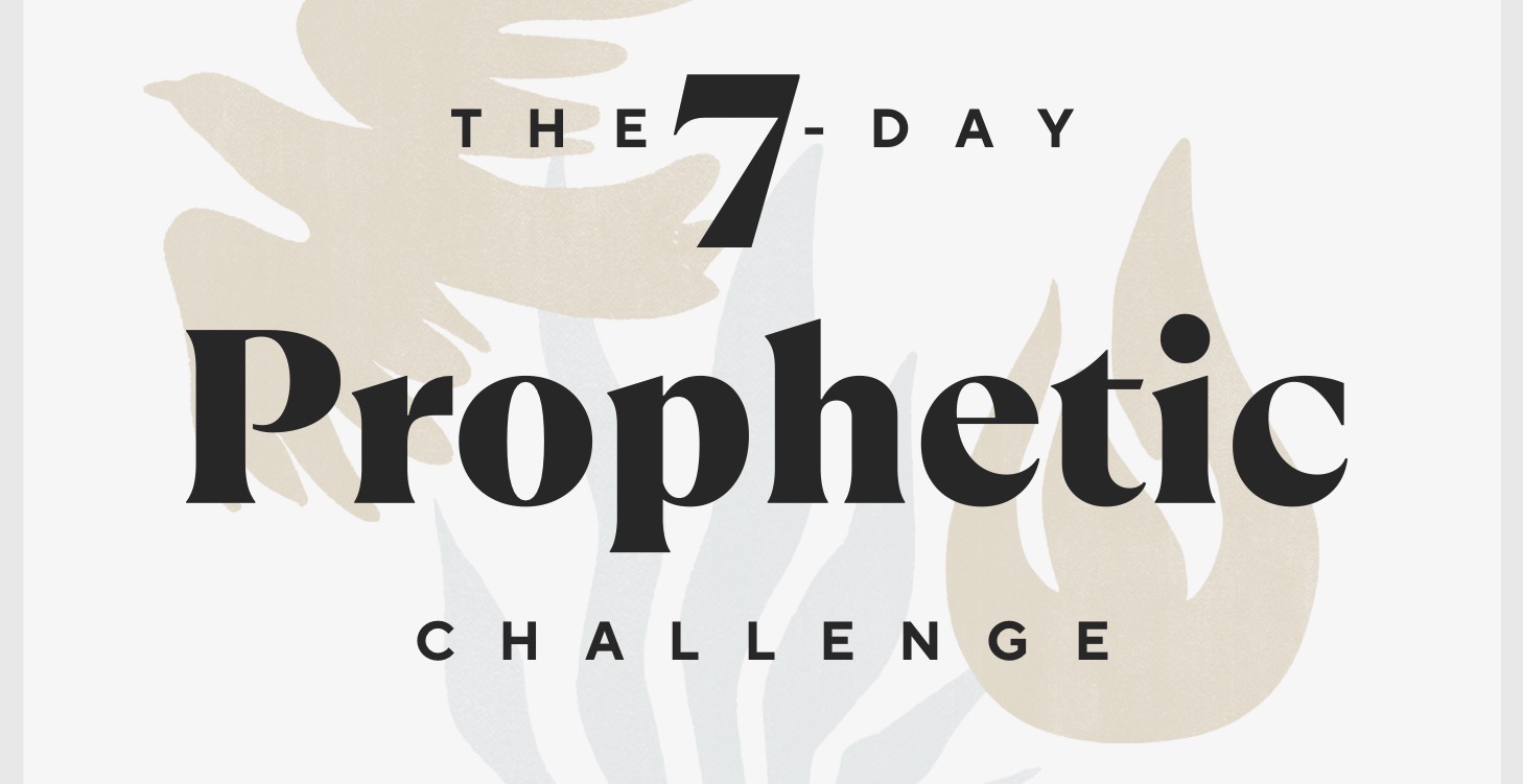 The 7-Day Prophetic Challenge