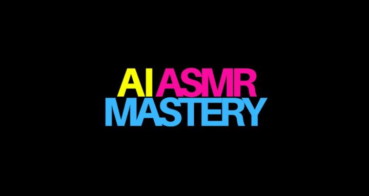 AI ASMR Mastery
