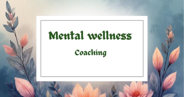 Mental wellness coaching