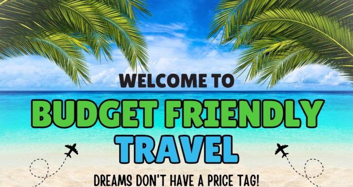 Budget Friendly Travel