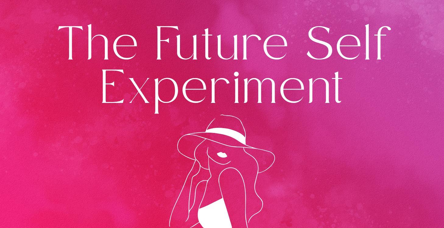 "The Future Self Experiment"