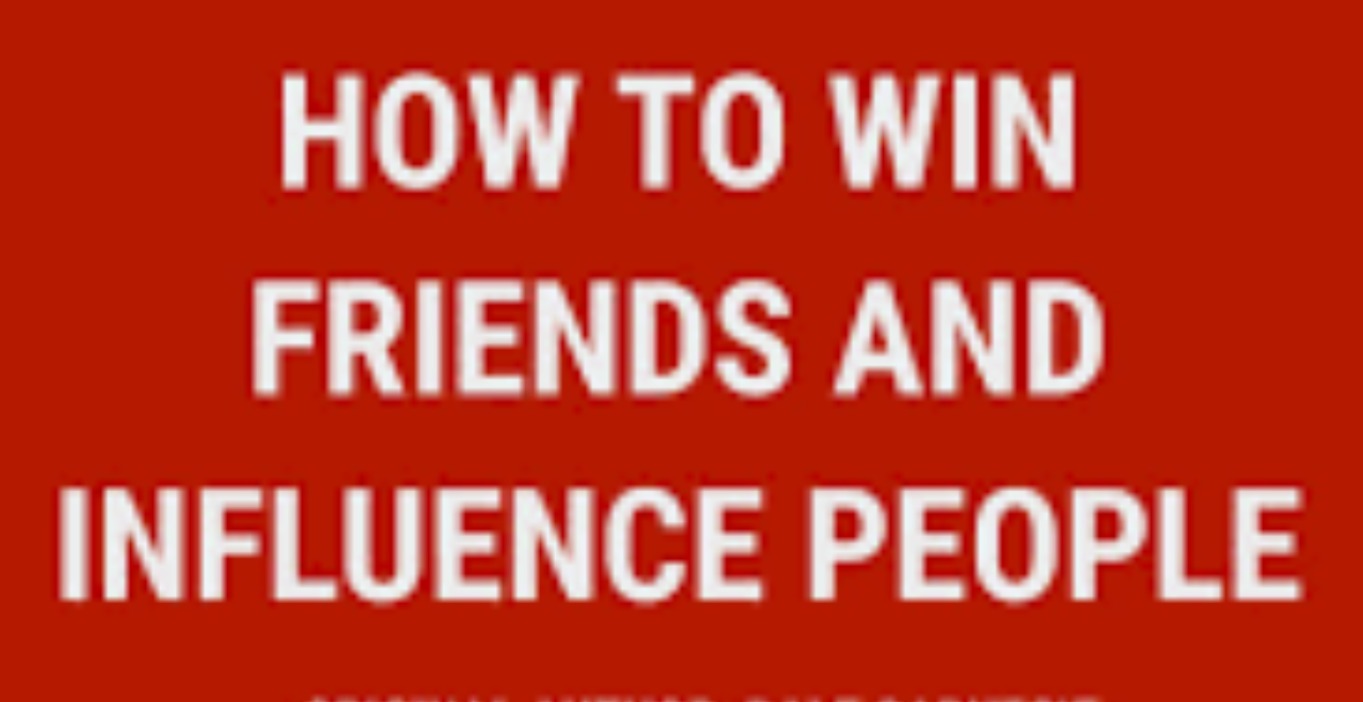 How to Win Friends and Influence People
