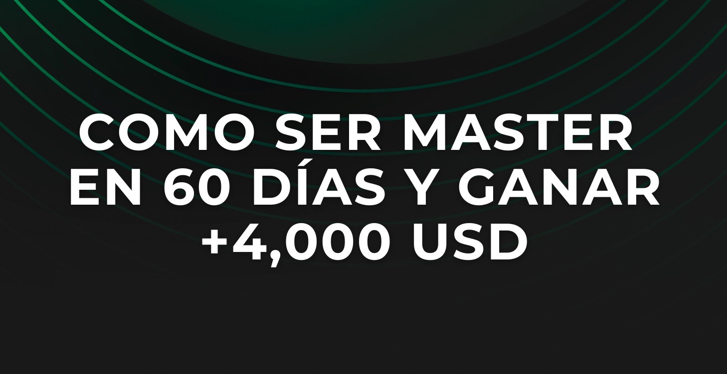 Alcanza Master en 60 días y gana +$4,000 USD