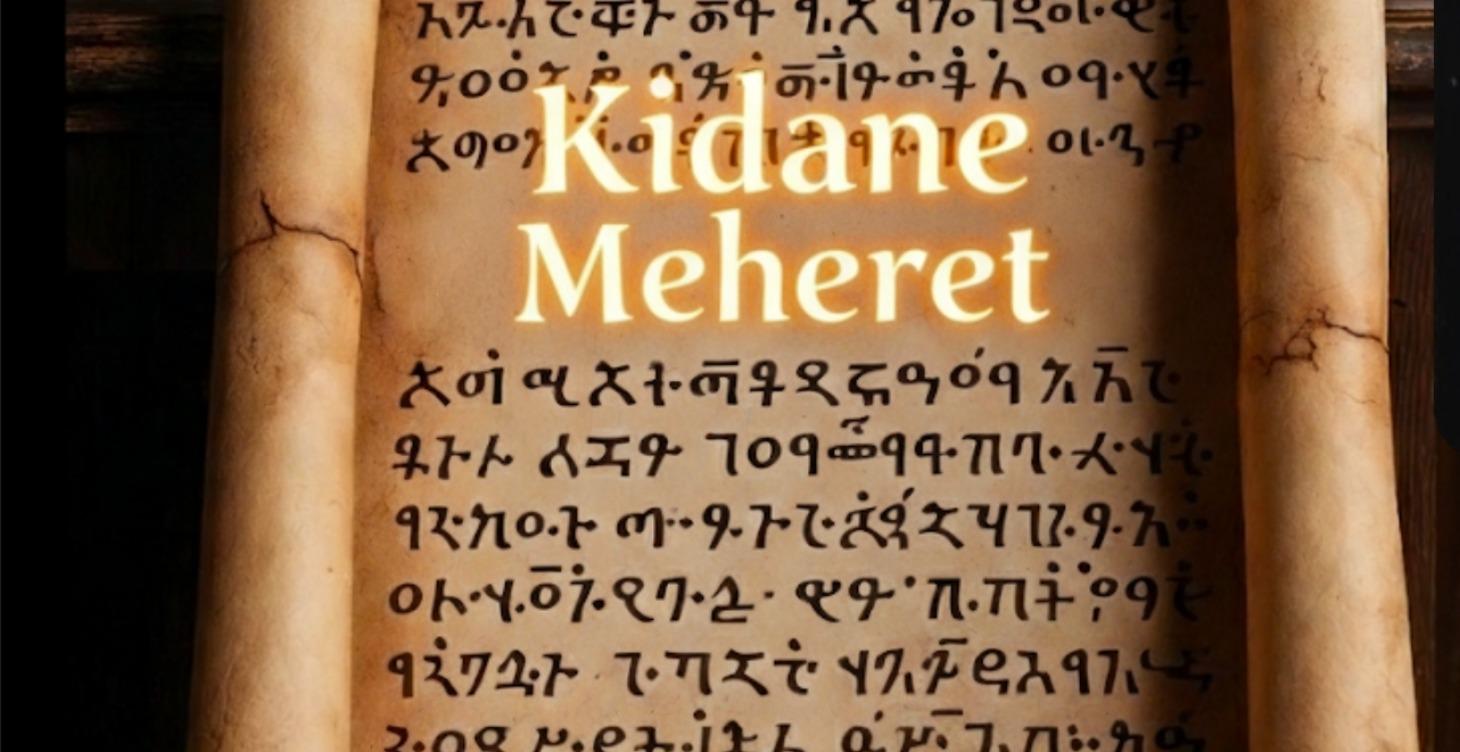 The Definition of Kidane Meheret ⚖️🙏