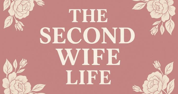 The Second Wife Life