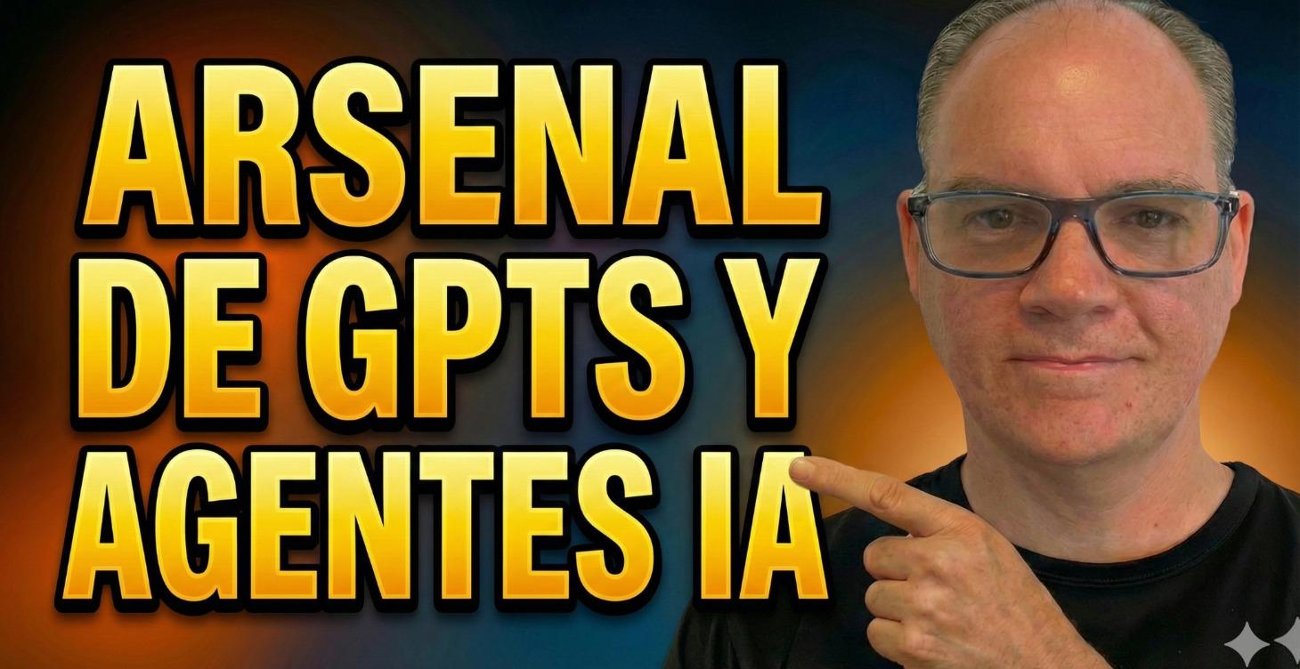 ARSENAL DE GPTS Y AGENTES IA