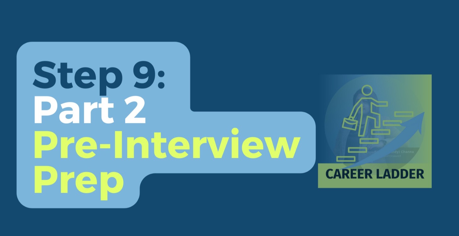 Step 9: Part 2 - Pre-Interview Prep