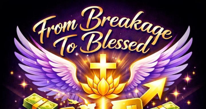 From Breakage To Blessed