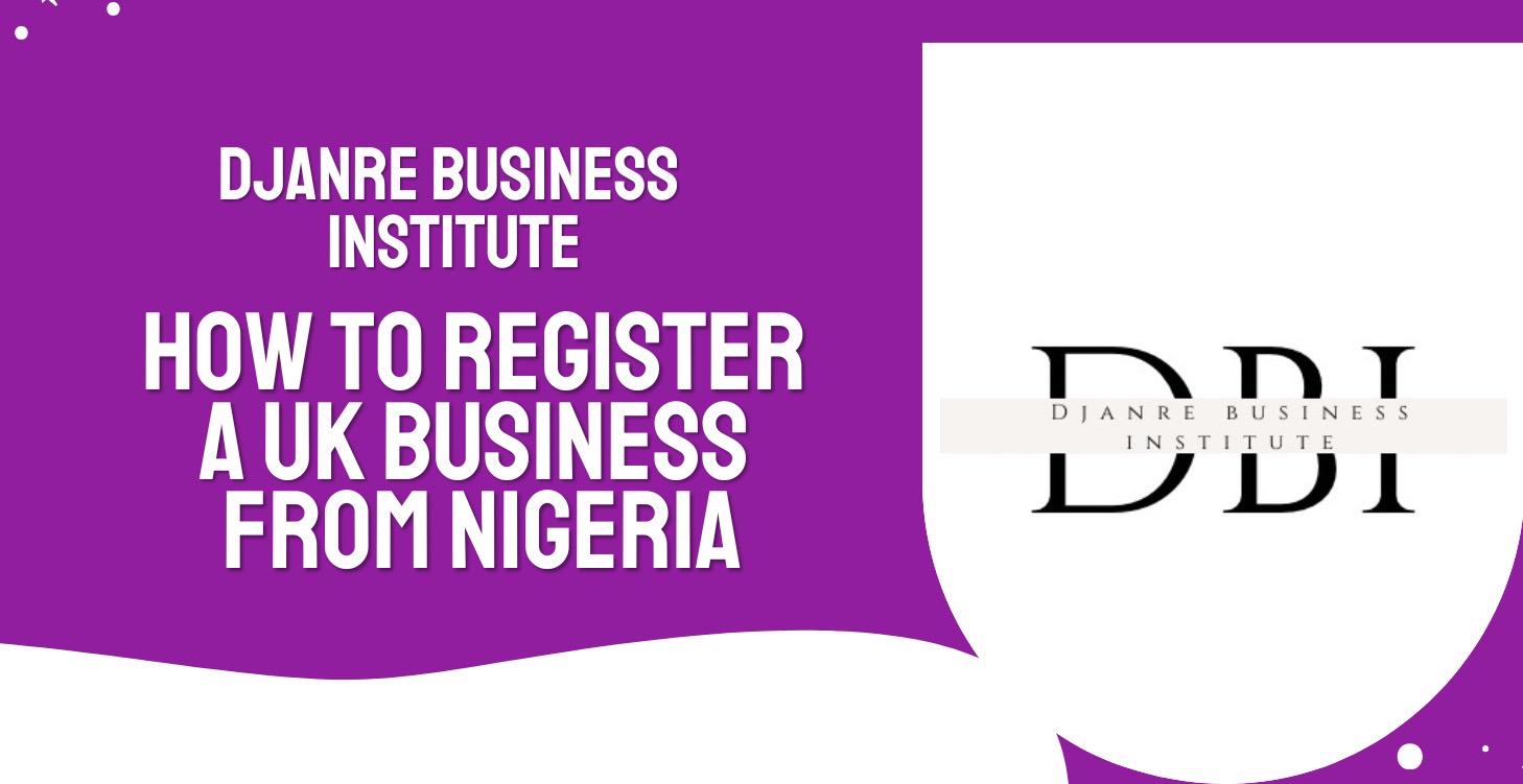 HOW TO REGISTER A UK BUSINESS FROM NIGERIA