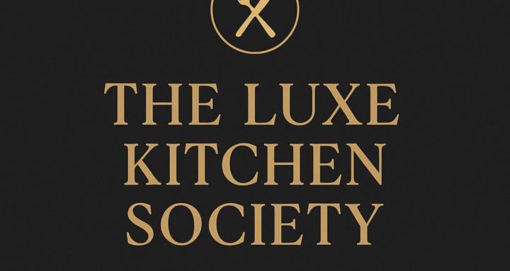 The Luxe Kitchen Society.