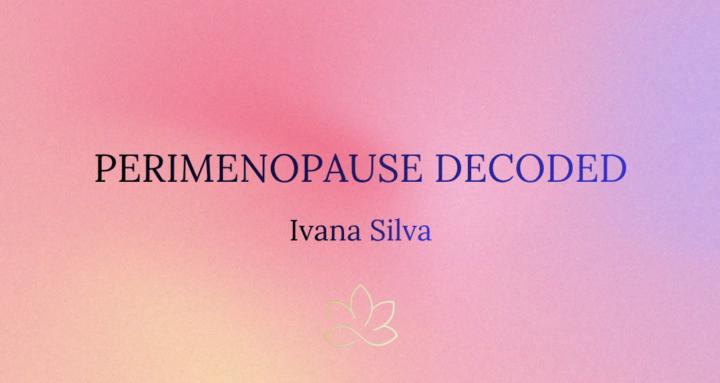 Perimenopause Decoded