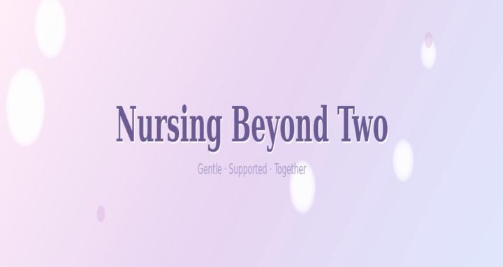 Nursing Beyond Two