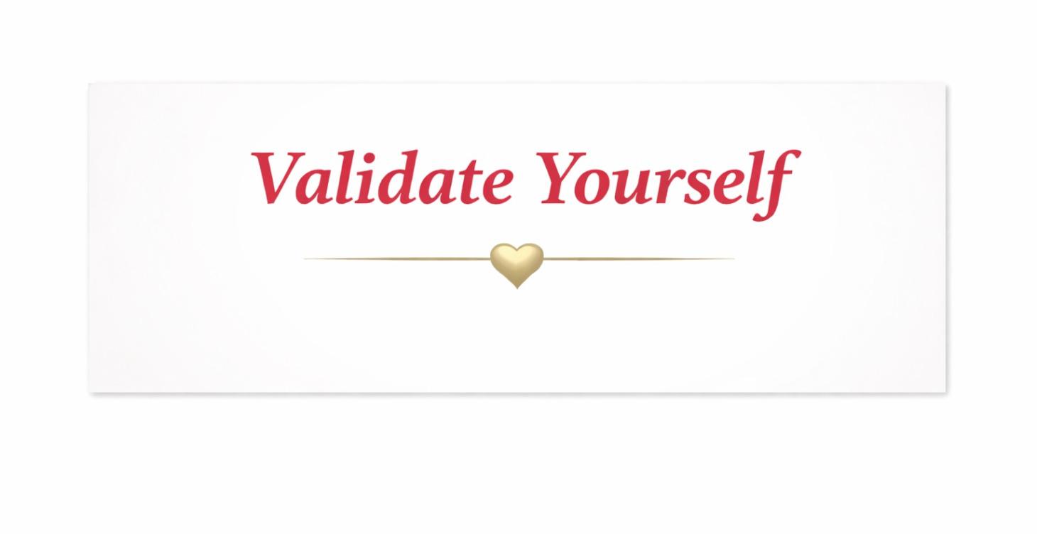💗 Validate Yourself