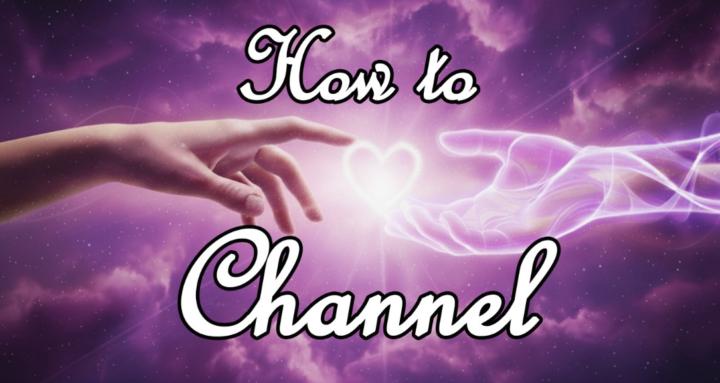 How to Channel