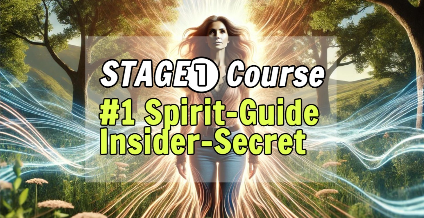 Stage 1: #1 Spirit-Guide Insider-Secret