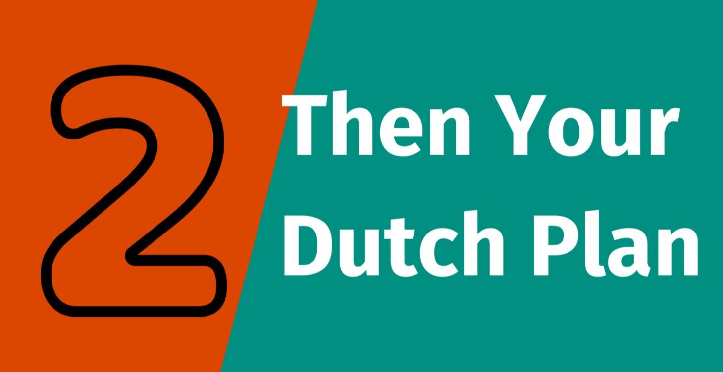 2) Make Your Personal Dutch Plan