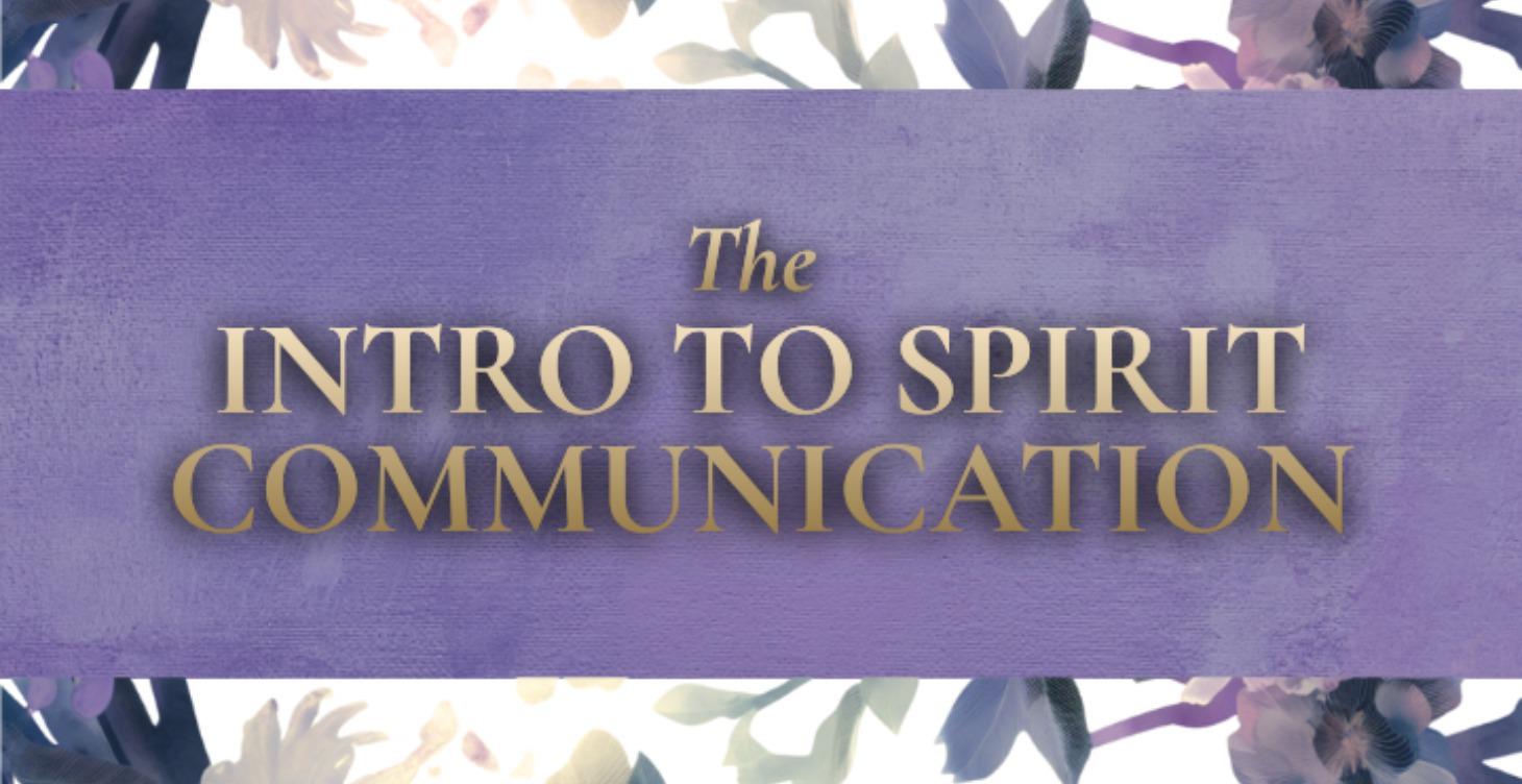Intro to Spirit Communication