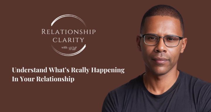 Relationship Clarity With Will