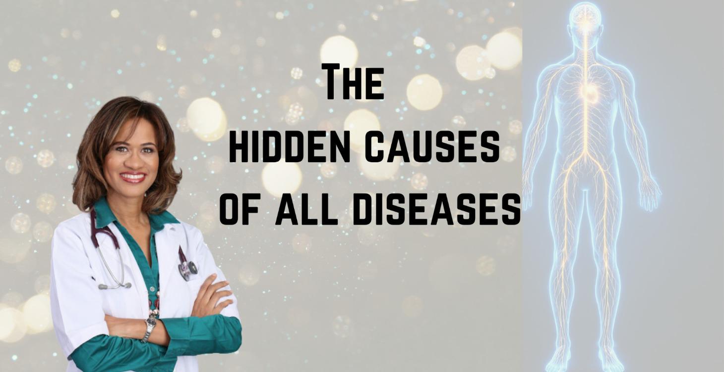 The Hidden Root causes of diseases