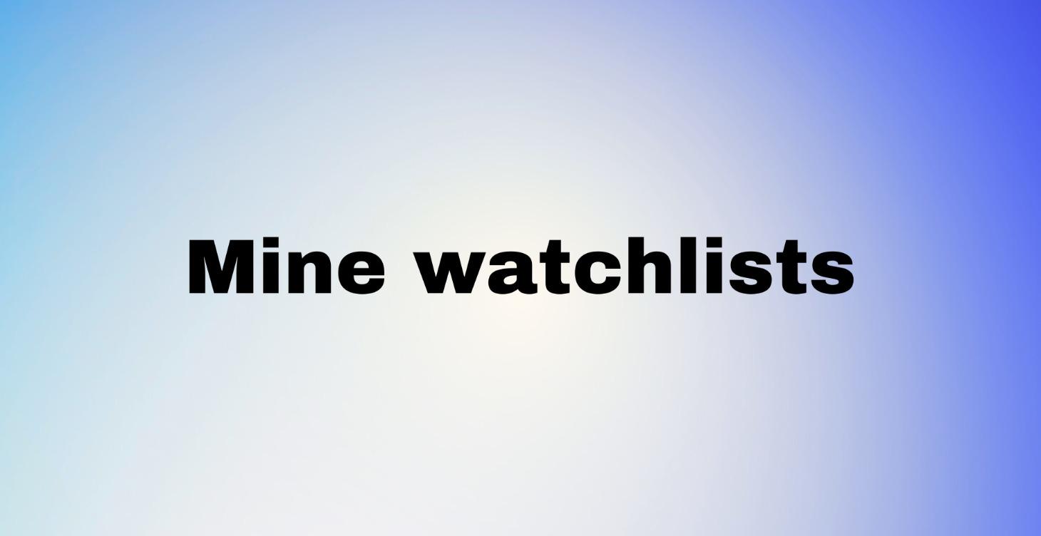 Mine watchlists