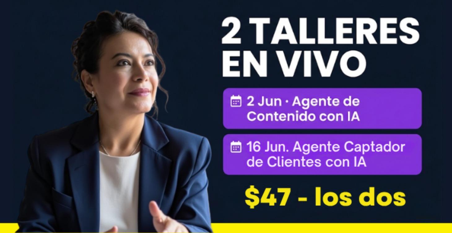 Talleres en Vivo — Agentes de IA (2 y 16 de Junio)