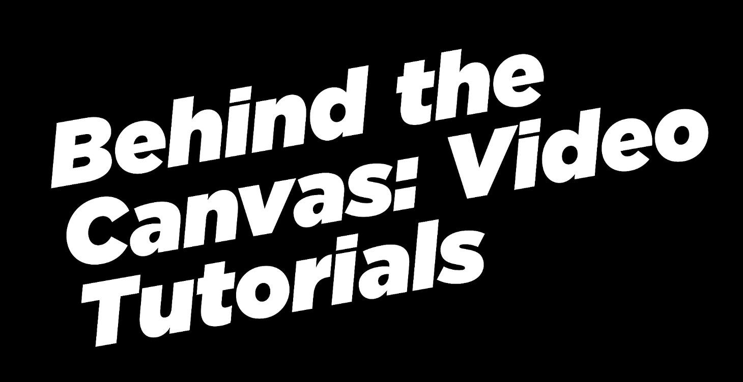 🎥 Behind the Canvas: Video Tutorials