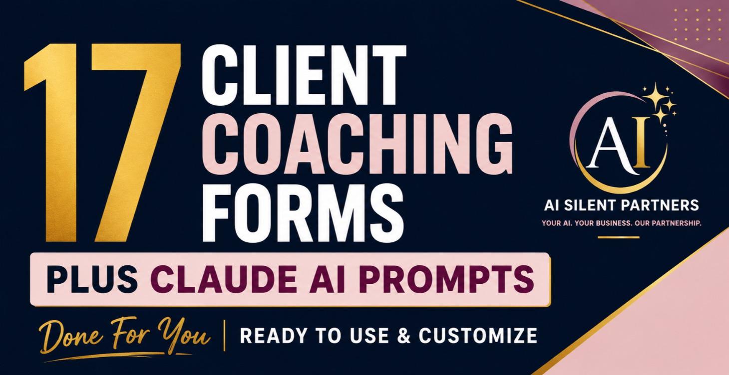 17 Client Coaching Forms PLUS Claude AI Prompts