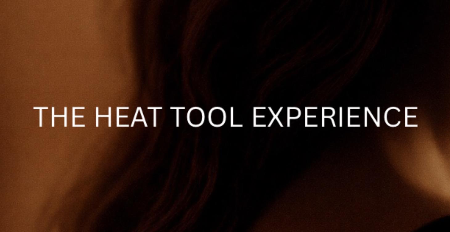 The Heat Tool Experience