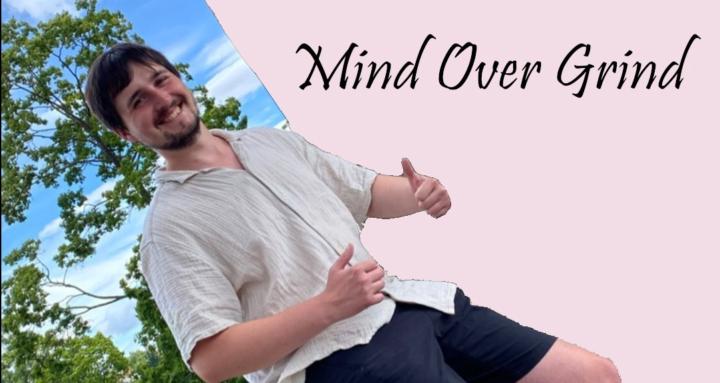 Mind Over Grind