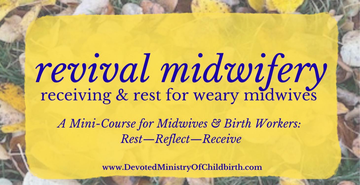 Revival Midwifery: Receiving for Weary Midwives