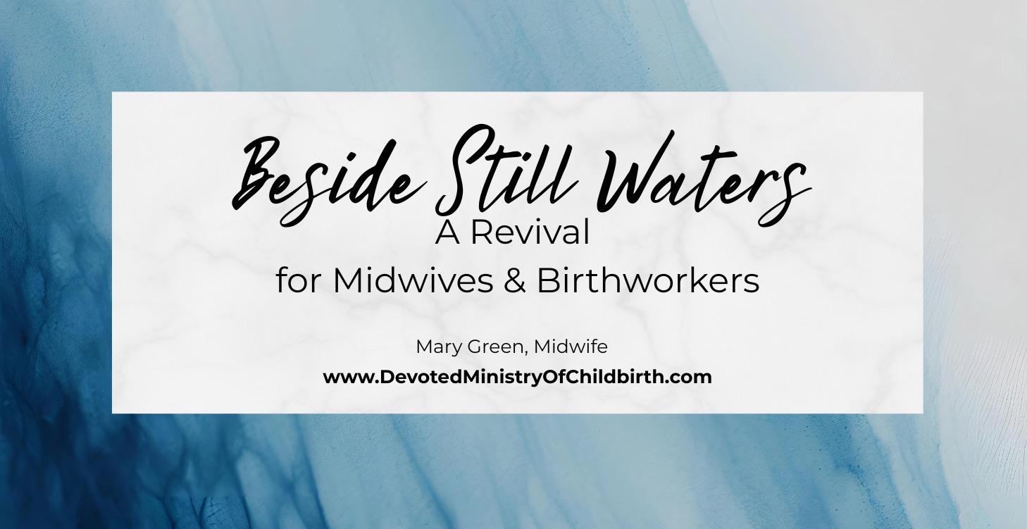 Beside Still Waters: A Revival for Midwives