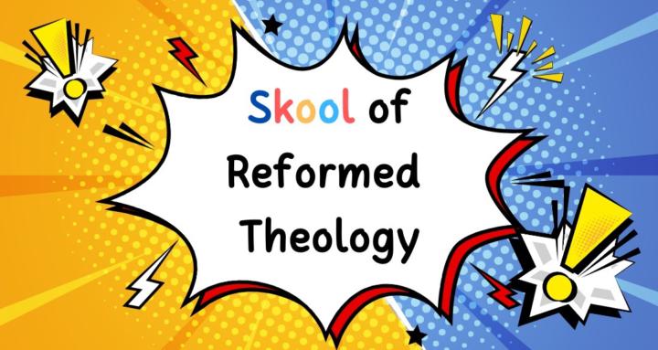 Skool of Reformed Theology